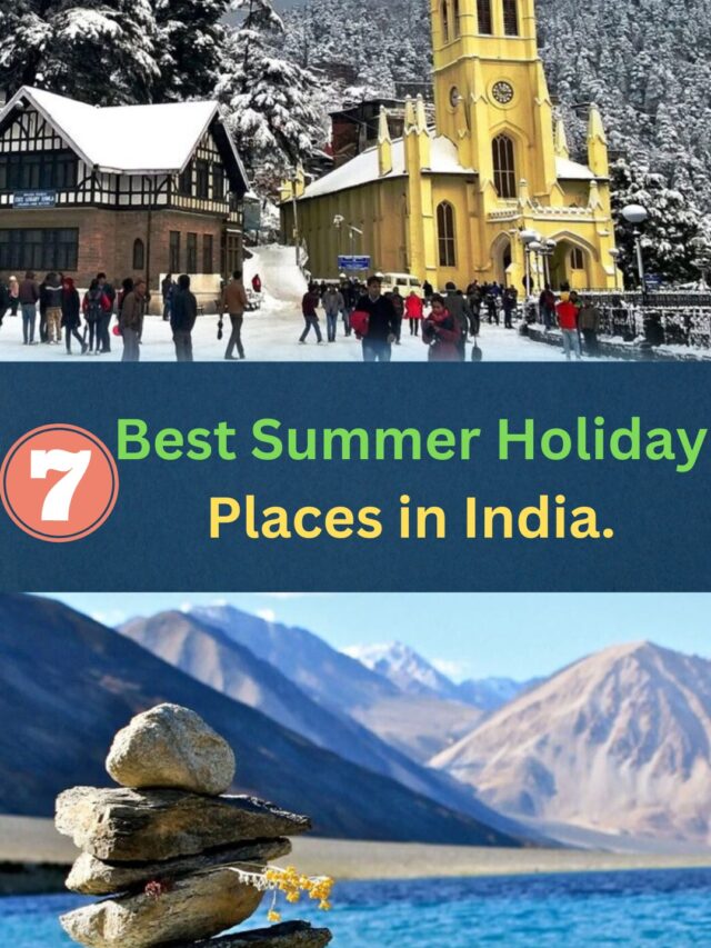 7 Best Summer Holiday Places In India: Beat the Heat